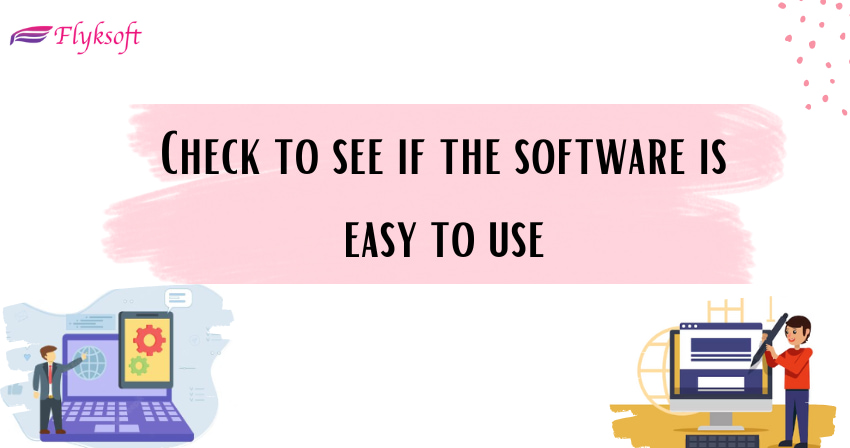check to see if the software is easy to use