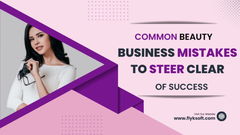 Common Beauty Business Mistakes to Steer Clear of Success