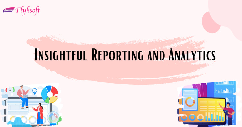 insightful reporting and analytics