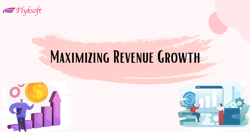 maximizing revenue growth