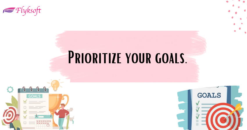 prioritize your goals