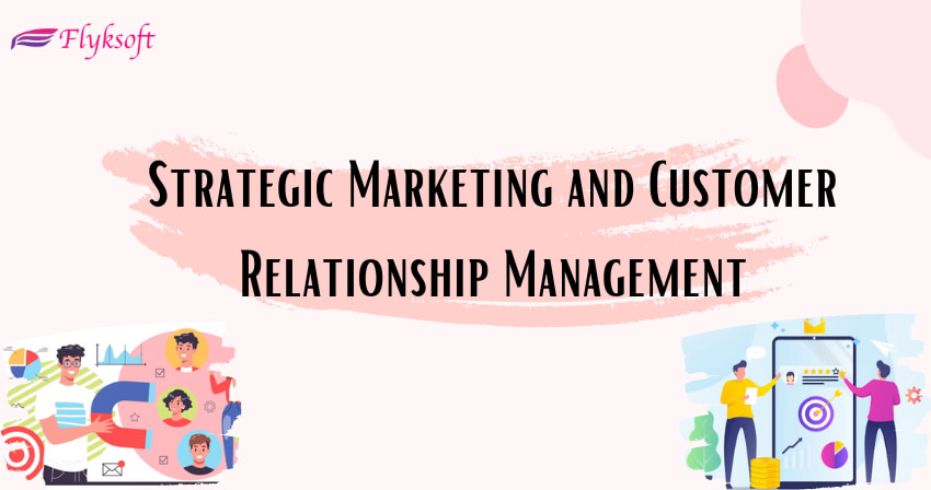 strategic marketing and customer relationship management