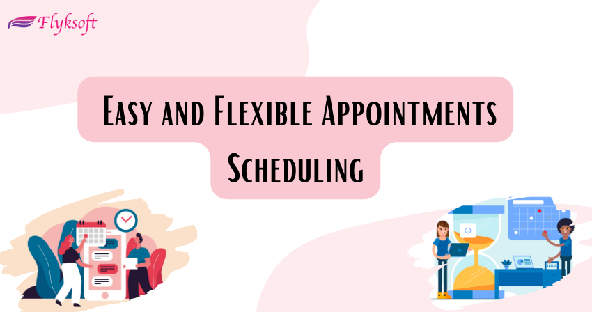 easy and flexible appointments scheduling